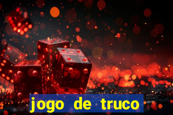 jogo de truco valendo dinheiro real